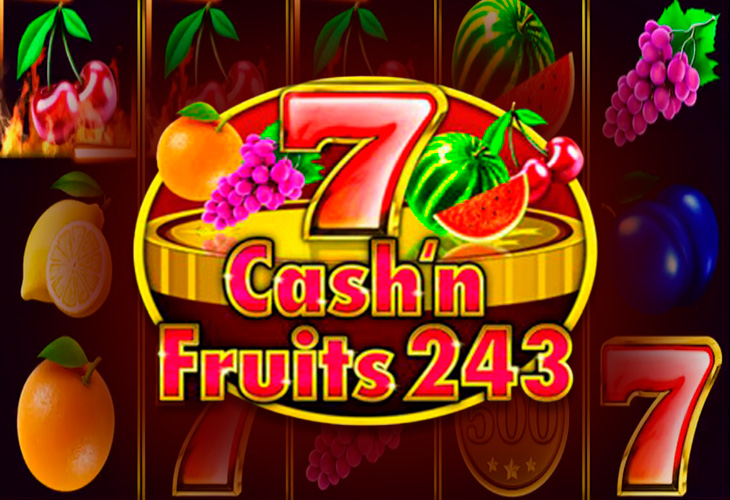 Cash & Fruits 243